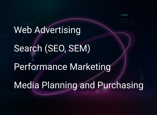 web advertising, search (SEO, SEM), Performance Marketing, Media Planning and Purchasing